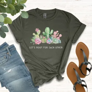 Cactus Let's Root for Each Other Shirt