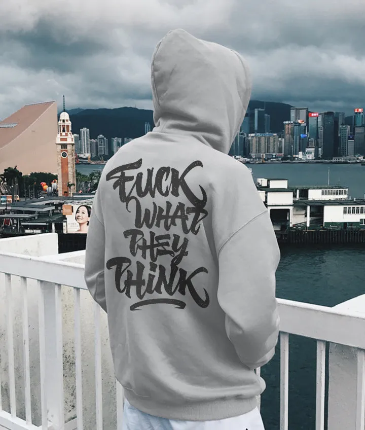 FUCK WHAT THEY THINK Print Casual Hoodie