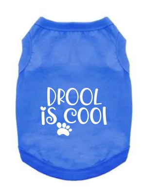 Funny Graphic Dog T- Shirt: Drool is Cool