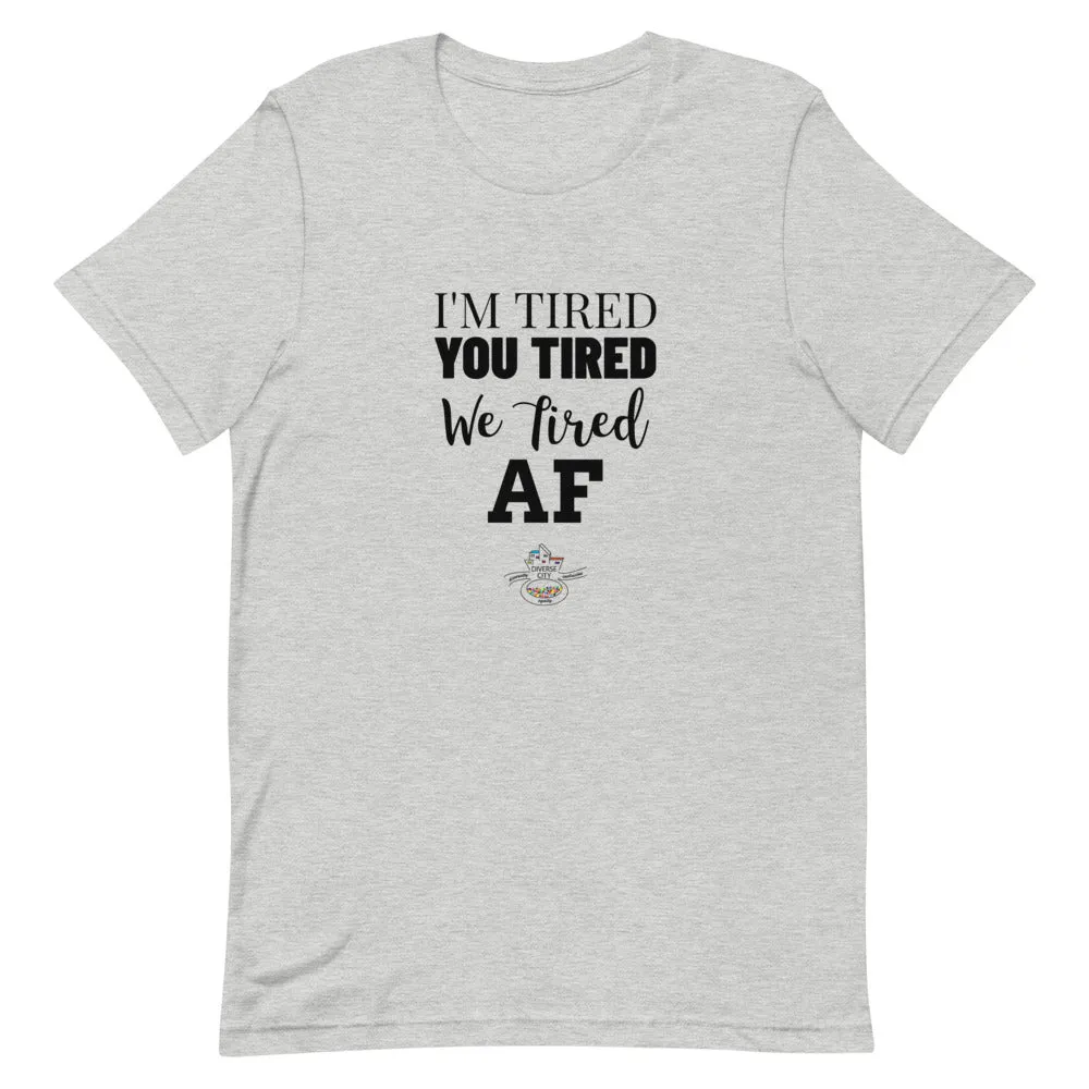 I'm Tired....Short-Sleeve Gender Neutral T-Shirt