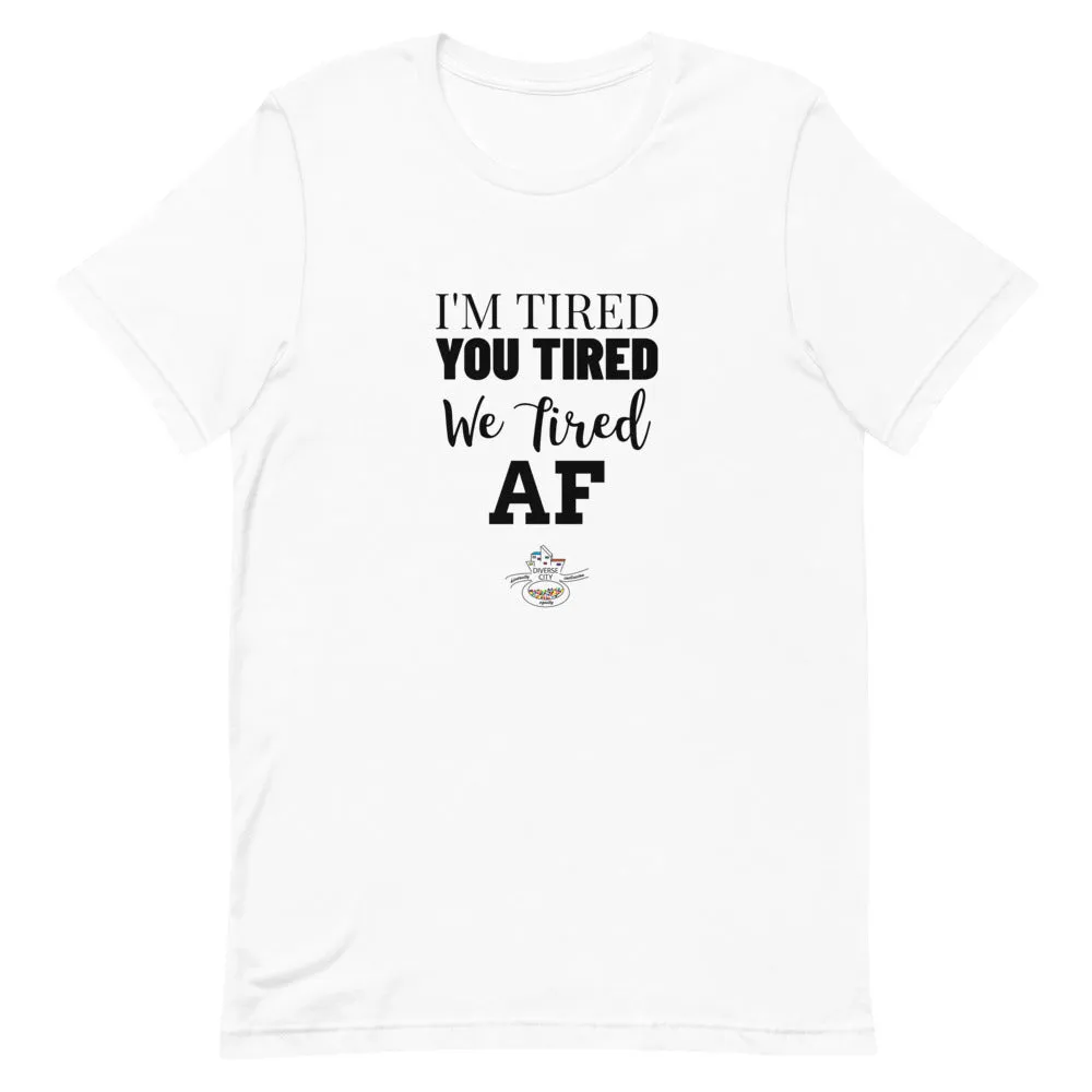 I'm Tired....Short-Sleeve Gender Neutral T-Shirt