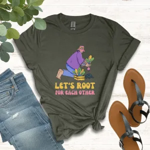 Let's Root for Each Other Shirt