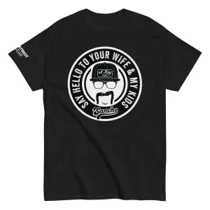 Say Hello to Your Wife and My Kids V.2 Shirt