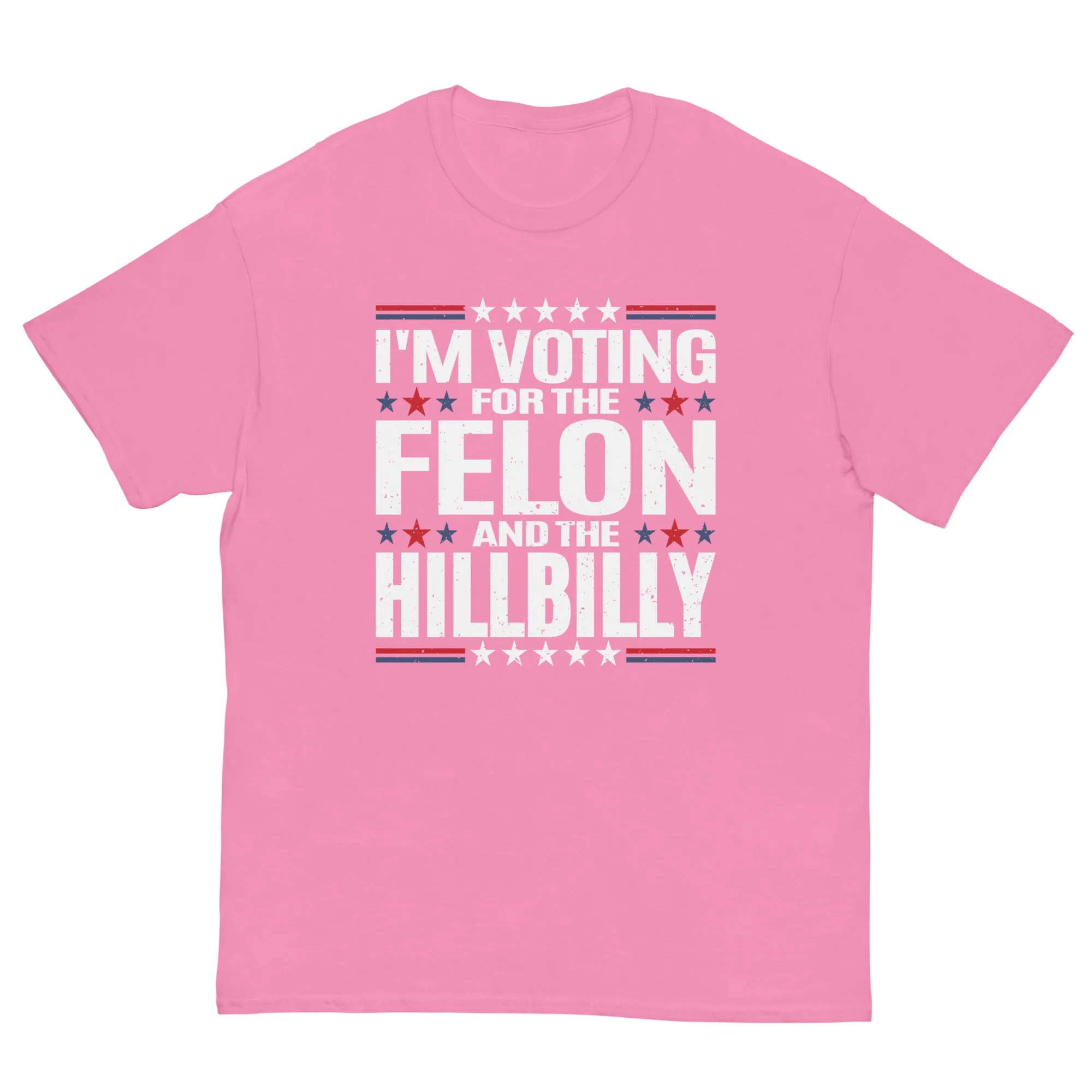 Voting for felon and hillbilly Unisex classic tee