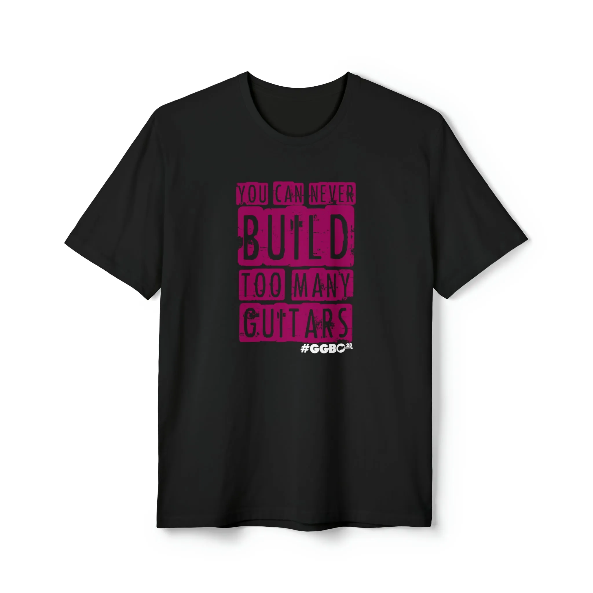 You Can Never Build Too Many Guitars - Unisex District® Re-Tee®